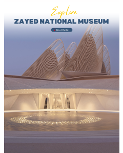 阿布扎比扎耶德国家博物馆 Zayed National Museum Abu Dhabi